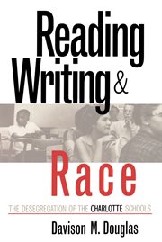 Reading, Writing and Race: the Desegregation of the Charlotte Schools cover image cdn
