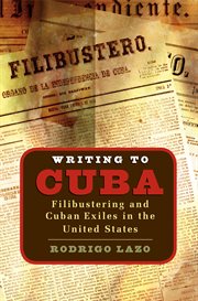 Writing to Cuba: filibustering and Cuban exiles in the United States cover image cdn