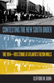 Contesting the new South order: the 1914-1915 strike at Atlanta's Fulton Mills cover image cdn