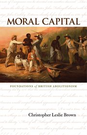 Moral capital: foundations of British abolitionism cover image cdn