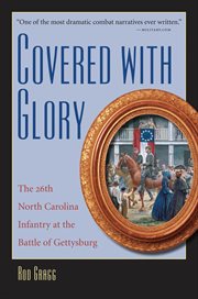 Covered with glory: the 26th North Carolina Infantry at Gettysburg cover image cdn