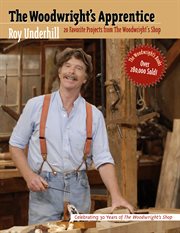 The woodwright's apprentice: twenty favorite projects from the Woodright's shop cover image cdn