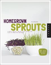 Homegrown sprouts: a fresh, healthy, and delicious step-by-step guide to sprouting year round cover image cdn