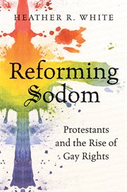 Reforming Sodom: Protestants and the rise of gay rights cover image cdn