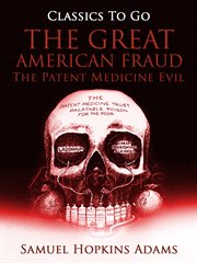 The great american fraud / the patent medicine evil cover image cdn
