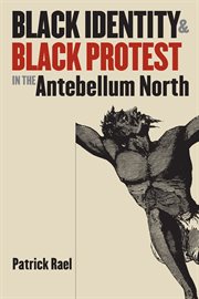 Black identity and Black protest in the antebellum North cover image cdn