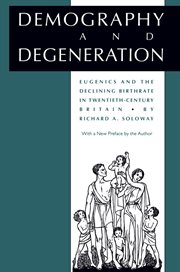 Demography and degeneration: eugenics and the declining birthrate in twentieth-century Britain cover image cdn