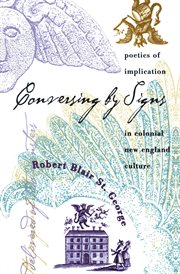 Conversing by signs: poetics of implication in colonial New England culture cover image cdn