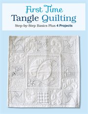 First time tangle quilting: step-by-step basics plus 4 projects cover image cdn