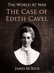 The case of Edith Cavell: a study of the rights of non-combatants cover image cdn