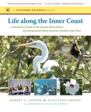 Life along the inner coast: a naturalist's guide to the sounds, inlets, rivers, and intracoastal waterway from Norfolk to Key West cover image cdn