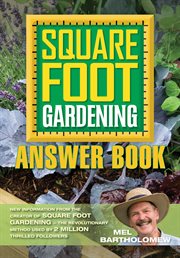 Square foot gardening answer book: tips, techniques & FAQs collected from more than 2 million successful square foot gardeners cover image cdn