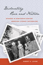 Dislocating race & nation: episodes in nineteenth-century American literary nationalism cover image cdn