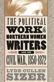 The political work of Northern women writers and the Civil War, 1850-1872 cover image cdn