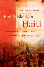 Red & black in Haiti: radicalism, conflict, and political change, 1934-1957 cover image cdn