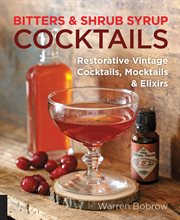 Bitters and Shrub syrup cocktails: restorative vintage cocktails, mocktails & elixirs cover image cdn