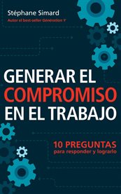 Generar el compromiso en el trabajo. 10 Preguntas para responder y lograrlo cover image cdn