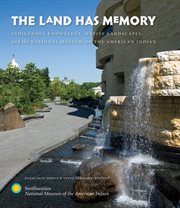 The land has memory: indigenous knowledge, native landscapes, and the National Museum of the American Indian cover image cdn