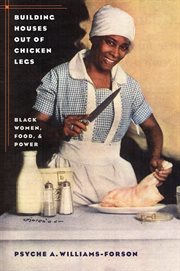 Building houses out of chicken legs: Black women, food, and power cover image cdn