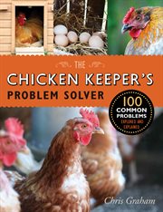 The chicken keeper's problem solver: 100 common problems explored and explained cover image cdn