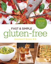 Fast & simple gluten-free: 30 minutes or less to fresh and classic favorites cover image cdn