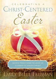 Celebrating a Christ-centered Easter: seven traditions to lead us closer to Jesus Christ cover image cdn