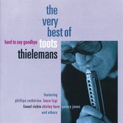 Hard to say goodbye - the very best of toots thielemans cover image cdn