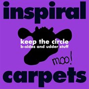 Keep the circle: b-sides and udder stuff cover image cdn