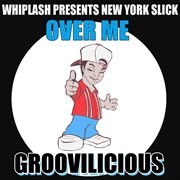 Over me (whiplash presents new york slick) cover image cdn