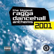 The biggest ragga dancehall anthems 2001 cover image cdn