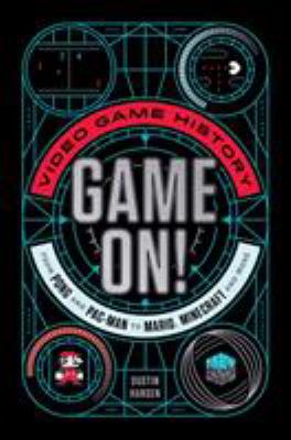 Game on! : video game history from Pong and Pac-man to Mario, Minecraft, and more  cover image cdn