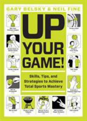 Up your game : skills, tips, and strategies to achieve total sports mastery  cover image cdn