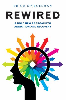 Rewired : a bold new approach to addiction and recovery  cover image cdn