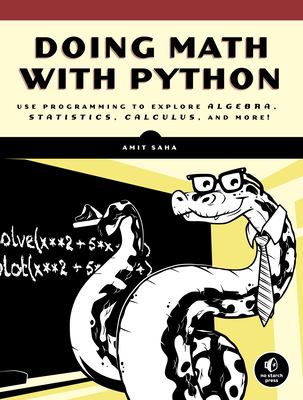Doing math with Python : use programming to explore algebra, statistics, calculus, and more! cover image
