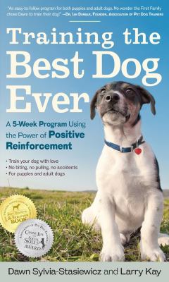 Training the best dog ever : a 5-week program using the power of positive reinforcement  cover image cdn