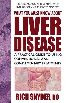 What you must know about liver disease : a practical guide to using conventional and complementary treatments  cover image cdn