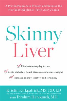 Skinny liver : a proven program to prevent and reverse the new silent epidemic--fatty liver disease  cover image cdn