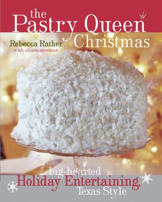 The pastry queen Christmas big-hearted holiday entertaining, Texas style cover image cdn