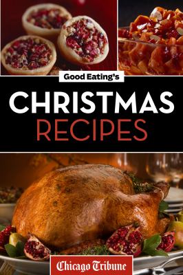 Good Eating's Christmas recipes Delicious holiday entrees, appetizers, sides, desserts, and more  cover image cdn