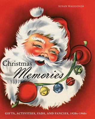 Christmas memories Gifts, Activities, Fads, and Fancies, 1920s-1960s cover image cdn