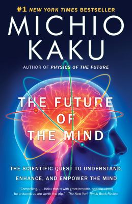 The future of the mind : the scientific quest to understand, enhance, and empower the mind  cover image cdn