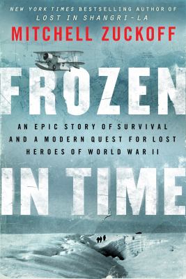 Frozen in time an epic story of survival, and a modern quest for lost heroes of World War II cover image cdn