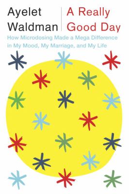 A really good day : how microdosing made a mega difference in my mood, my marriage, and my life  cover image cdn