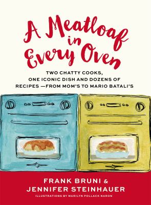 A meatloaf in every oven : two chatty cooks, one iconic comfort dish and dozens of recipes--from Mom's to Mario Batali's  cover image cdn