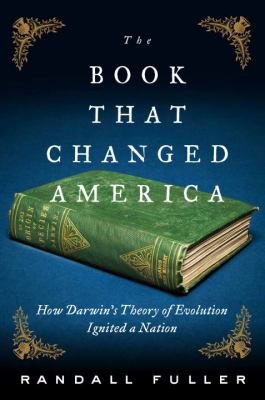 The book that changed America : how Darwin's theory of evolution ignited a nation  cover image cdn