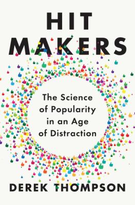 Hit makers : the science of popularity in an age of distraction  cover image cdn