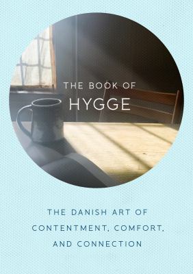The book of hygge : the Danish art of contentment, comfort, and connection  cover image cdn