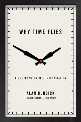 Why time flies : a mostly scientific investigation  cover image cdn