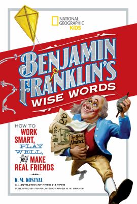 Benjamin Franklin's wise words : how to work smart, play well, and make real friends  cover image cdn