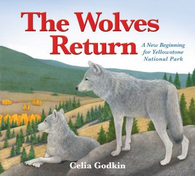 The wolves return : a new beginning for Yellowstone National Park  cover image cdn